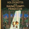 Der kleine Holzroboter und die Baumstumpfprinzessin