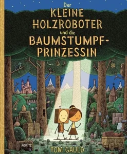 Der kleine Holzroboter und die Baumstumpfprinzessin