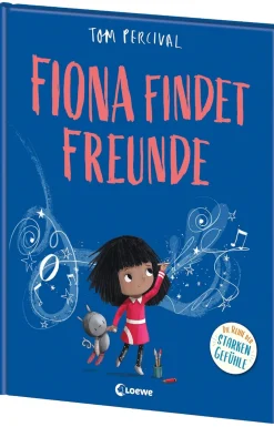 Fiona findet Freunde (Die Reihe der starken Gefühle)