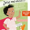 Jetzt mal ehrlich?!: Meine Gefühle, mein Körper, meine Regeln! Ein wirksames Aufklärungsbuch für Kinder zur Prävention von sexuellem Missbrauch