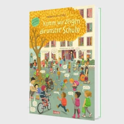 Komm, wir zeigen dir unsere Schule (Constanze von Kitzings Wimmelgeschichten 5)