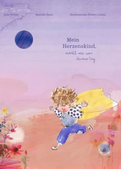 Mein Herzenskind, erzähl mir von deinem Tag