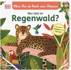 Mein Pop-up-Buch zum Staunen. Wer lebt im Regenwald?