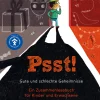 Psst! Gute und schlechte Geheimnisse. Ein Zusammenlesebuch für Kinder und Erwachsene.