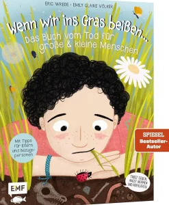 Wenn wir ins Gras beißen - Das Buch vom Tod für große und kleine Menschen